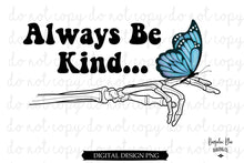 Load image into Gallery viewer, Always Be Kind Skellie Hand Butterfly Digital Download
