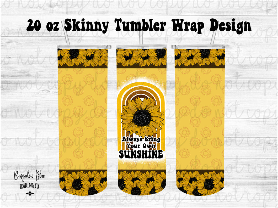 Always Bring Your Own Sunshine 20 oz Skinny Tumbler Wrap Digital Download - Yellow Background