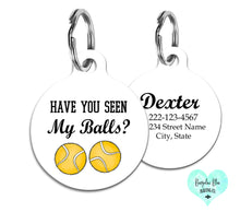 Load image into Gallery viewer, Have You Seen My Balls Pet ID Tag
