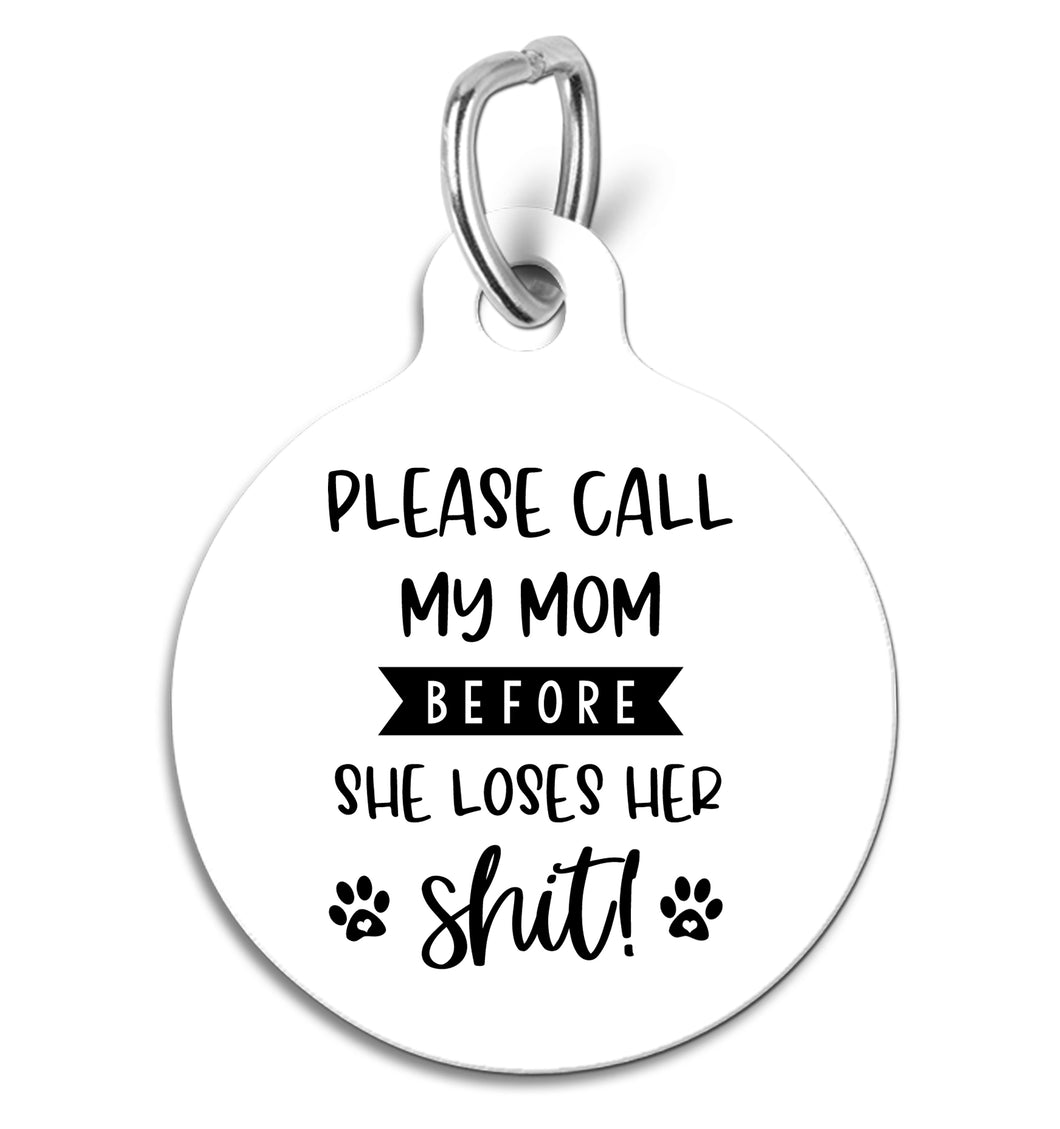 Call My Mom Before She Loses Her Shit Pet ID Tag