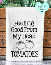 Load image into Gallery viewer, Feeling Good From My Head Tomatoes Tea Towel
