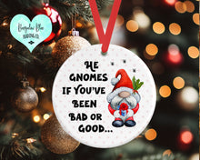 Load image into Gallery viewer, Funny Gnome Christmas Ornament - He Gnomes If You&#39;ve Been Bad or Good
