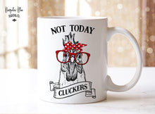 Load image into Gallery viewer, Not Today Cluckers Funny Chicken Coffee Mug
