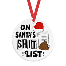 Load image into Gallery viewer, Funny Christmas Ornament - On Santa&#39;s Shit List
