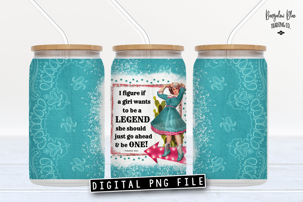 Be a Legend Calamity Jane Quote Retro Cowgirl Glass Can Tumbler Wrap Digital Download