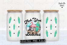 Load image into Gallery viewer, Flock Yeah Beaches  Glass Can Tumbler Wrap Digital Download
