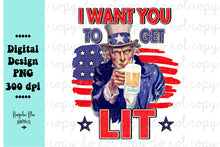 Load image into Gallery viewer, Uncle Sam I Want You To Get Lit 4th of July Digital Download
