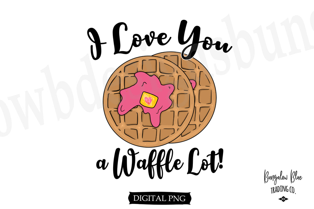 I Love You a Waffle Lot Digital Download