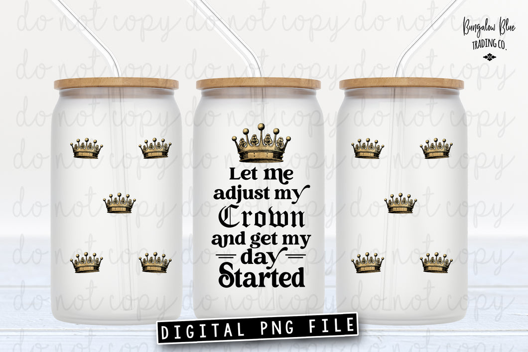 Let Me Adjust My Crown Digital Download for 16 oz Glass Can