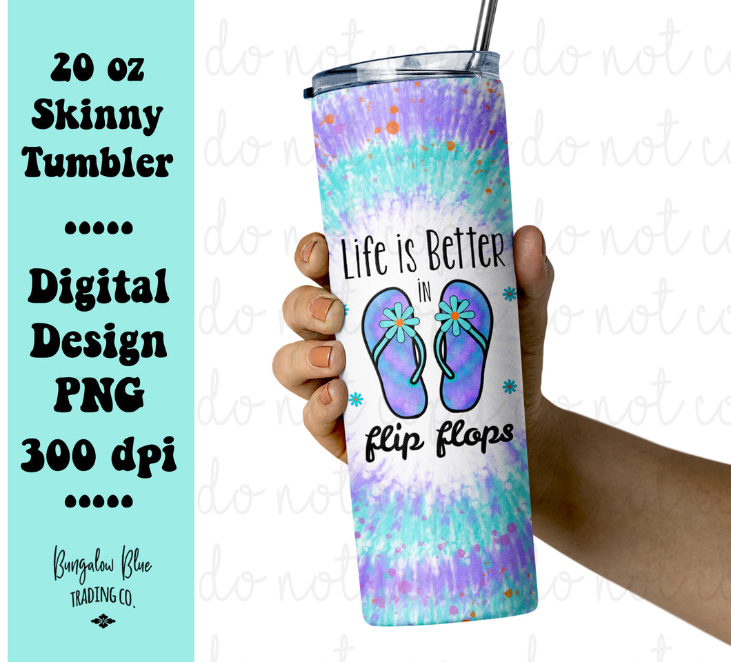 Life Is Better In Flip Flops Tie Dye 20 oz Skinny Tumbler Wrap Digital Download