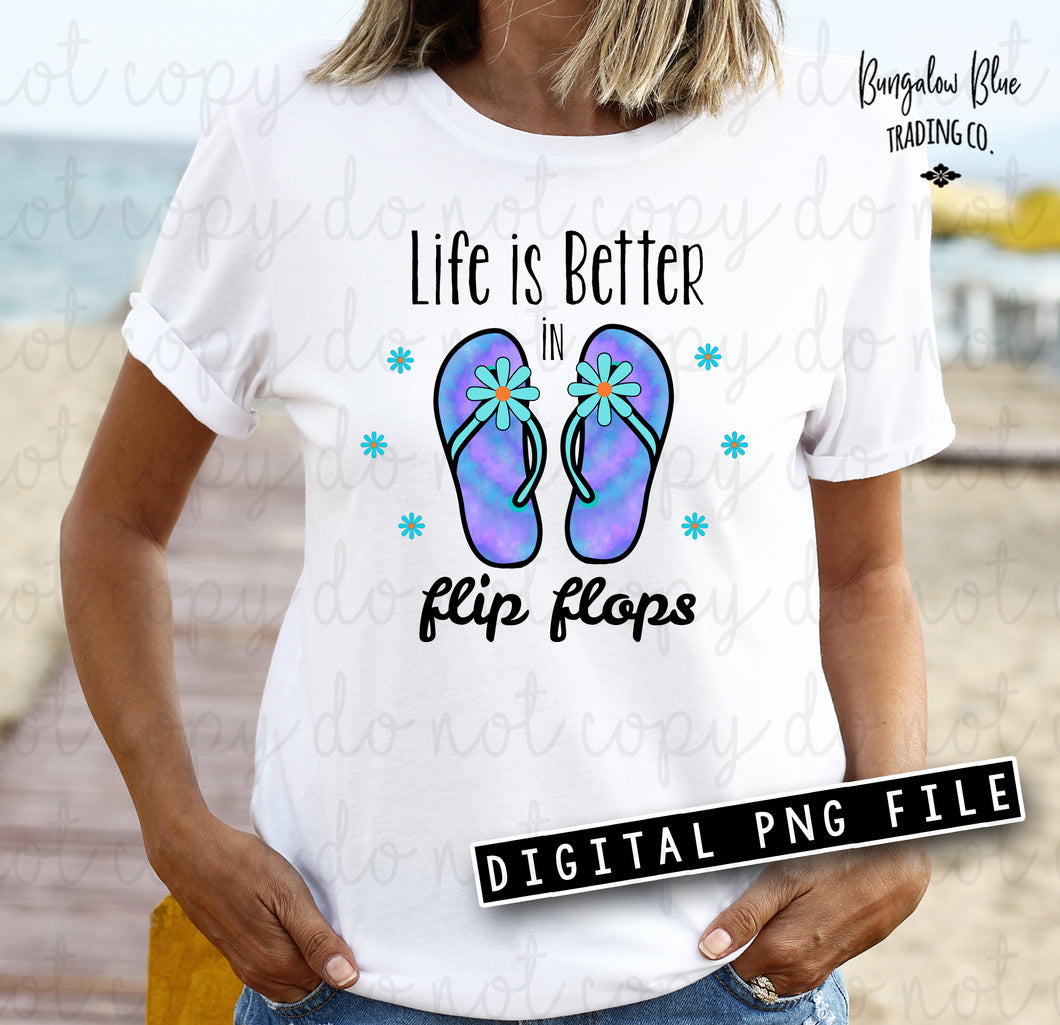 Life Is Better In Flip Flops- Digital Download
