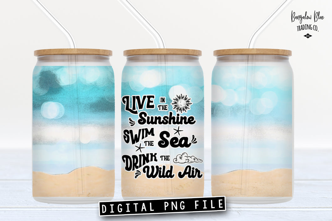 Live In The Sunshine Glass Can Tumbler Wrap Digital Download