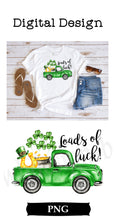 Load image into Gallery viewer, Loads of Luck. Patrick&#39;s Day Truck Digital Download
