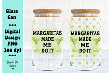 Load image into Gallery viewer, Margaritas Made Me Do It Glass Can Tumbler Wrap Digital Download
