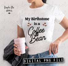 Load image into Gallery viewer, My Birthstone is Coffee Bean  Digital Download for 16 oz Glass Can
