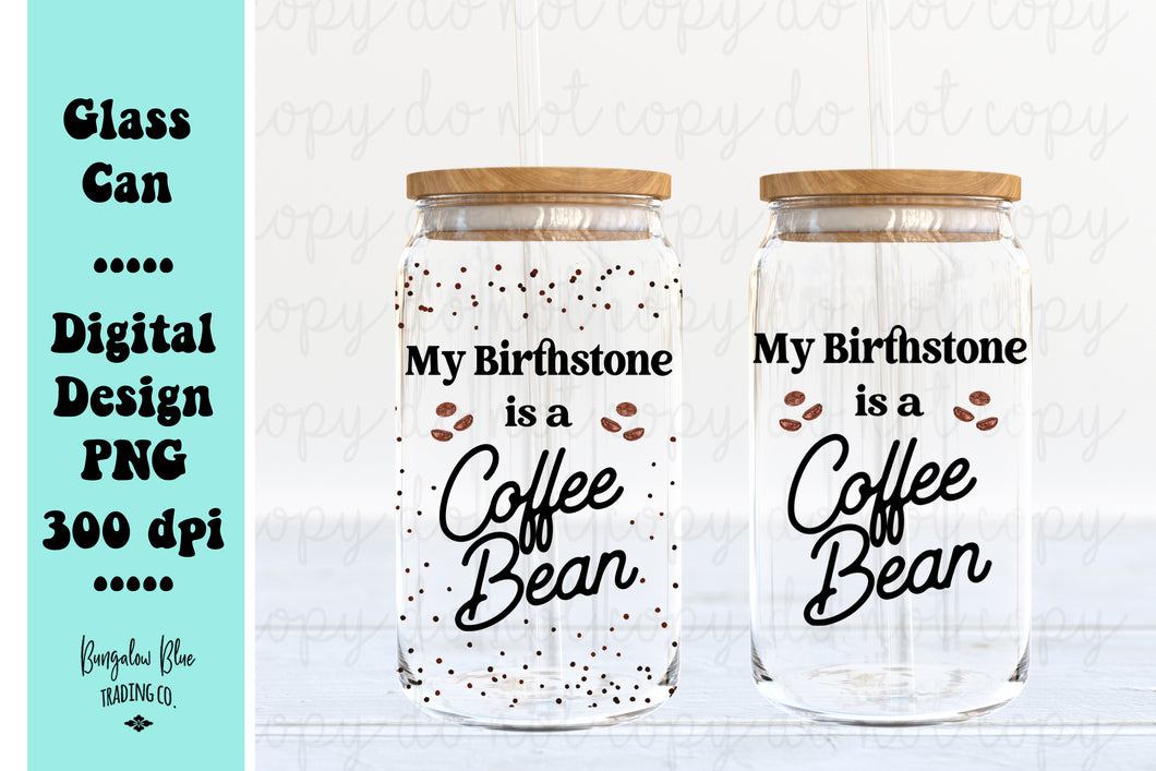 My Birthstone is Coffee Bean  Digital Download for 16 oz Glass Can