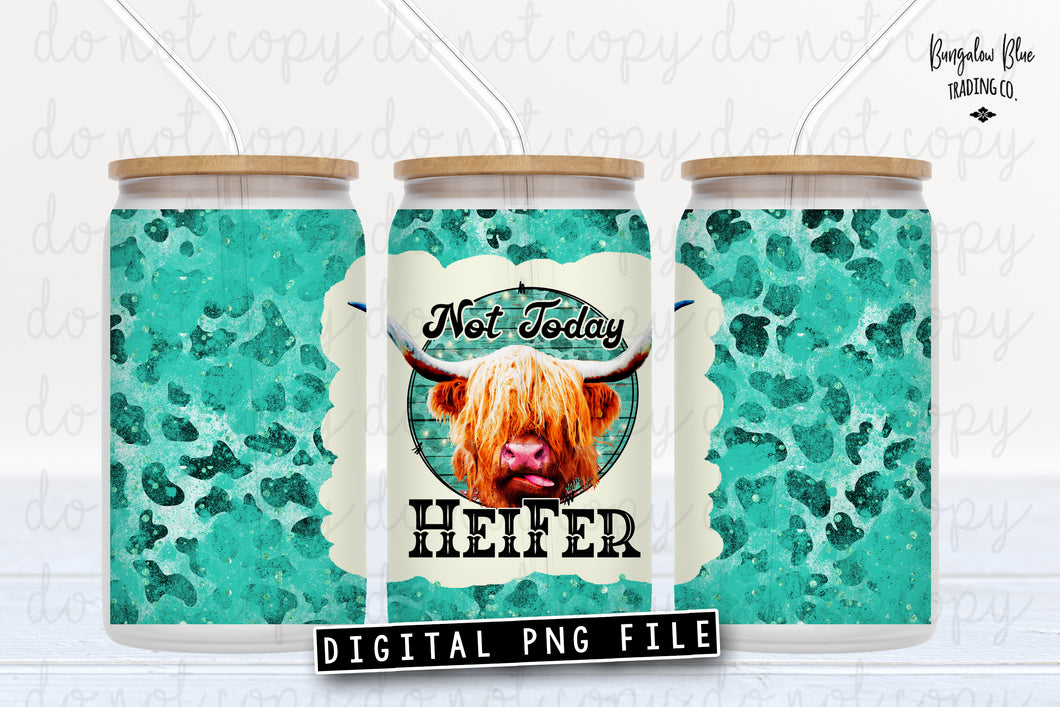 Not Today Heifer Highland Cow Glass Can Tumbler Wrap Digital Download