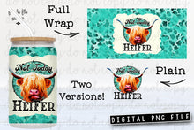 Load image into Gallery viewer, Not Today Heifer Highland Cow Glass Can Tumbler Wrap Digital Download
