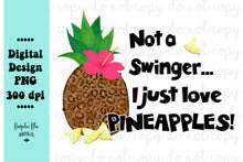 Load image into Gallery viewer, Not A Swinger Just Love Pinepples Digital Design Download
