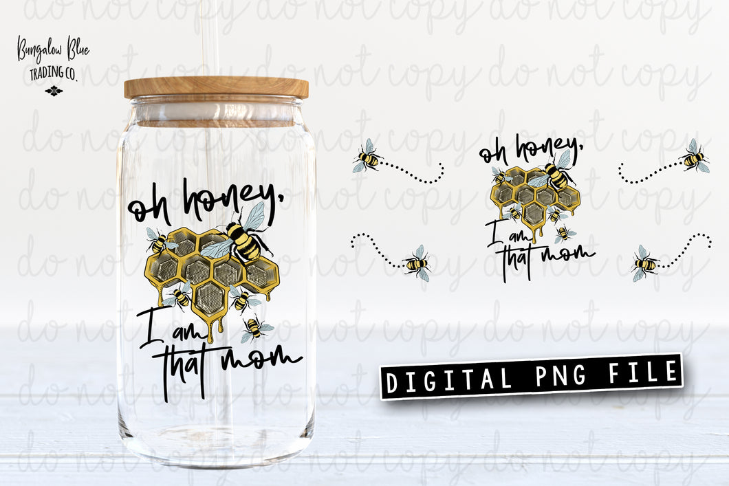 Oh Honey I Am That Mom Glass Can Tumbler Wrap Digital Download