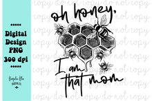 Load image into Gallery viewer, Oh Honey I Am That Mom Single Color Bee - Digital Download
