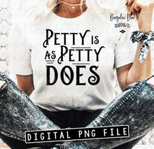 Load image into Gallery viewer, Petty Is As Petty Does Digital Download
