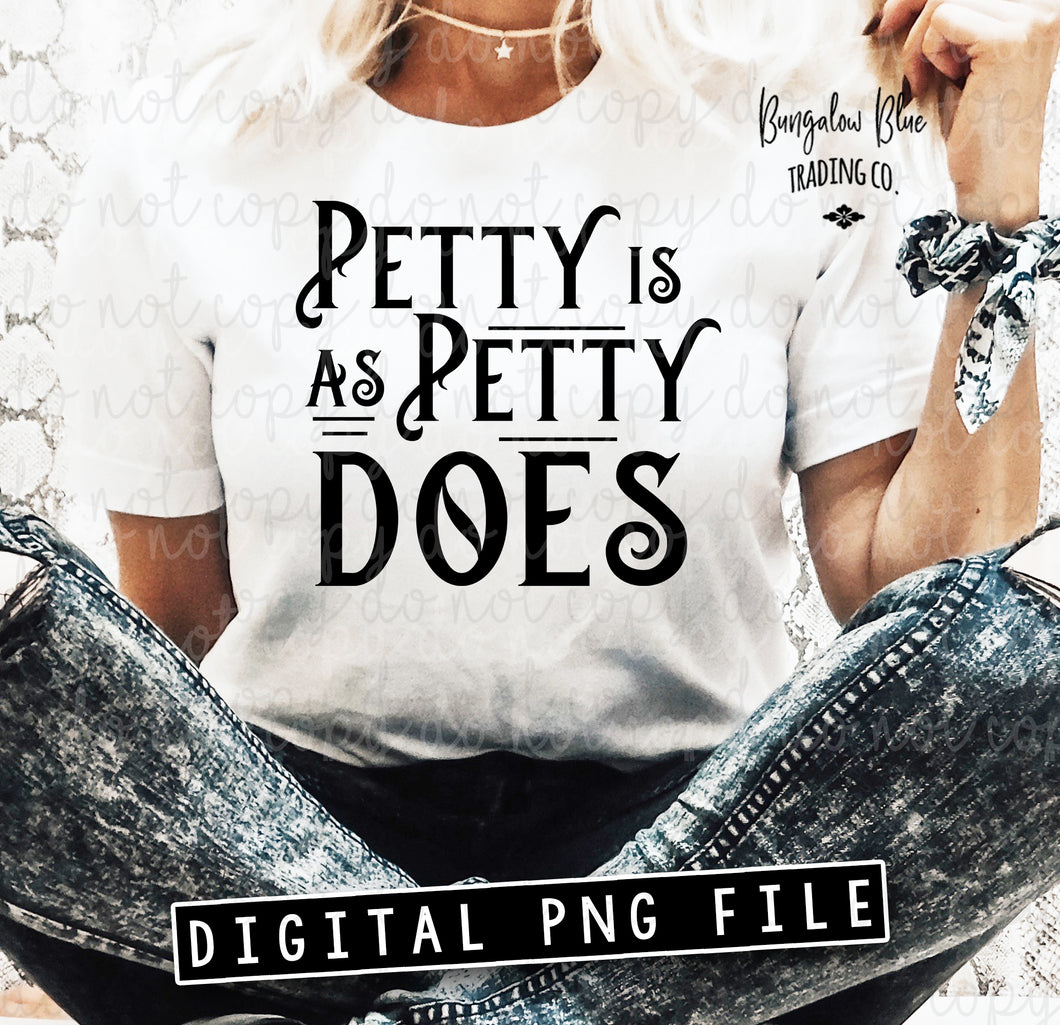 Petty Is As Petty Does Digital Download