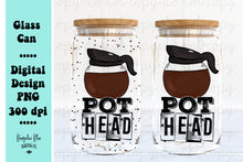Load image into Gallery viewer, Coffee Lover Pot Head Digital Download for 16 oz Glass Can
