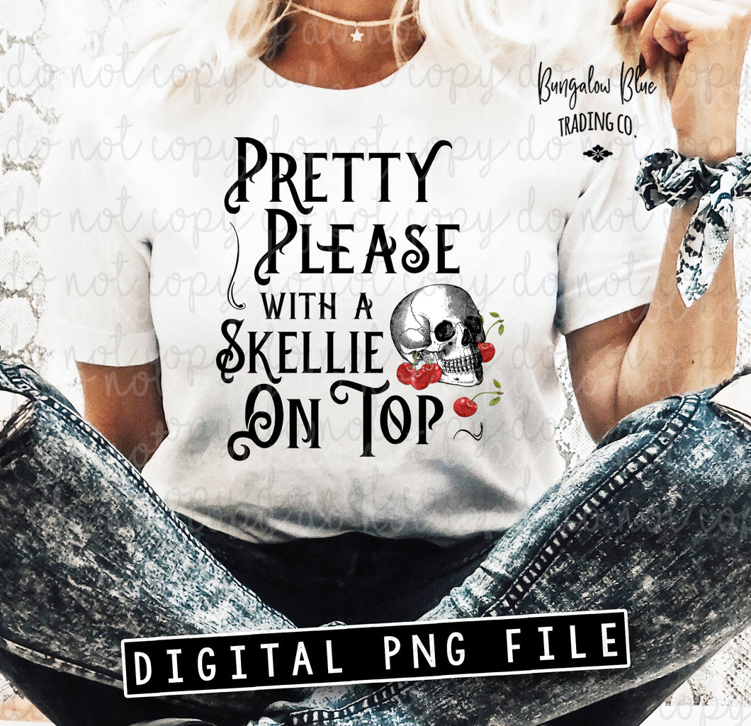 Pretty Please With A Skellie On Top Digital Download