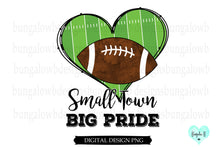 Load image into Gallery viewer, Small Town Big Pride Football Digital Download
