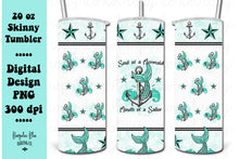 Load image into Gallery viewer, Soul of a Mermaid Mouth of a Sailor 20 oz Skinny Tumbler Wrap Digital Download
