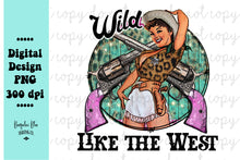 Load image into Gallery viewer, Wild Like The West Retro Cowgirl Digital Download
