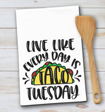 Load image into Gallery viewer, Live Every Day Like It&#39;s Taco Tuesday Tea Towel
