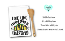 Load image into Gallery viewer, Live Every Day Like It&#39;s Taco Tuesday Tea Towel
