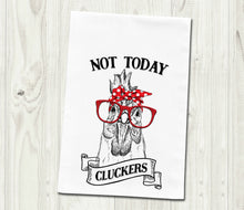 Load image into Gallery viewer, Not Today Cluckers Funny Chicken Tea Towel

