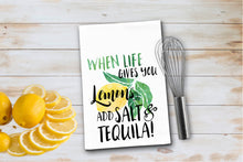 Load image into Gallery viewer, When Life Gives You Lemons add Salt and Tequila Tea Towel
